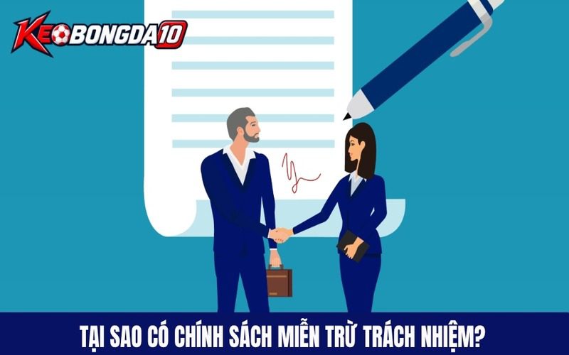 Tai sao co chinh sach mien tru trach nhiem Tại sao có chính sách miễn trừ trách nhiệm đối với thành viên?