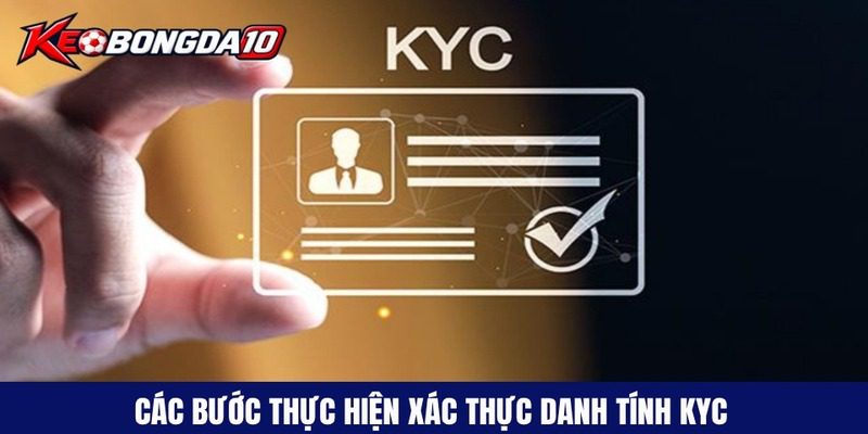 Các bước thực hiện xác thực danh tính KYC đơn giản