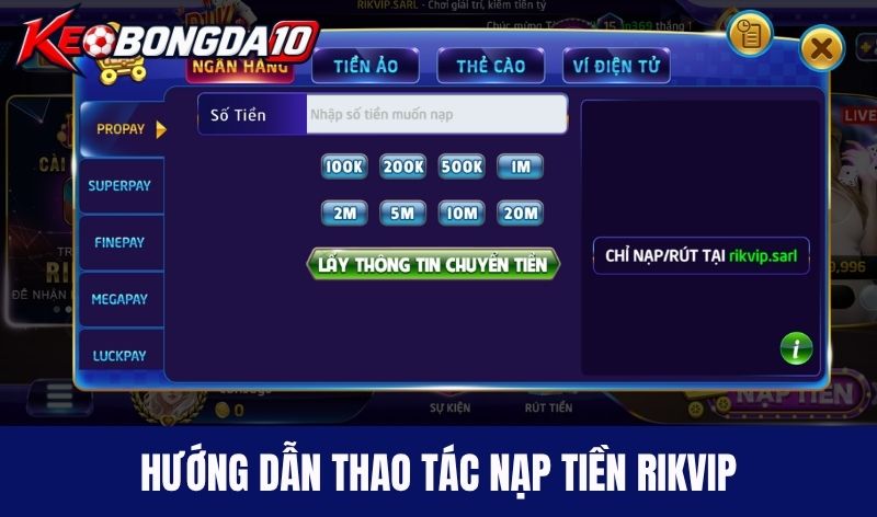 nap tien rikvip Hướng dẫn thao tác nạp tiền Rikvip