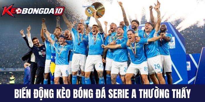 Biến động tỷ lệ thường thấy ở kèo bóng đá Serie A