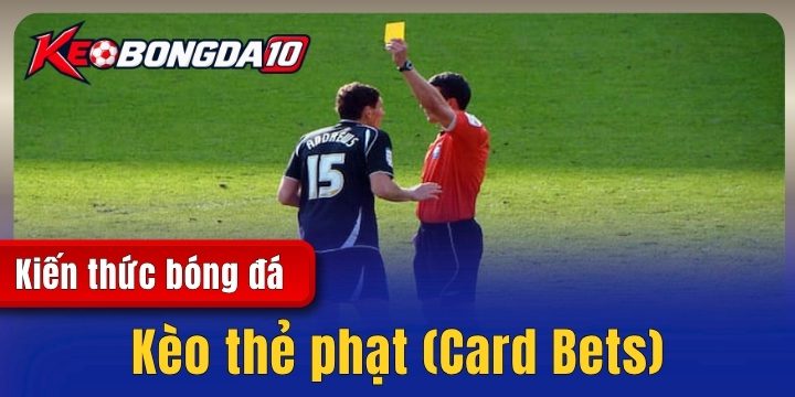 Kèo thẻ phạt (Card Bets) - Những sai lầm cần tránh khi cá độ
